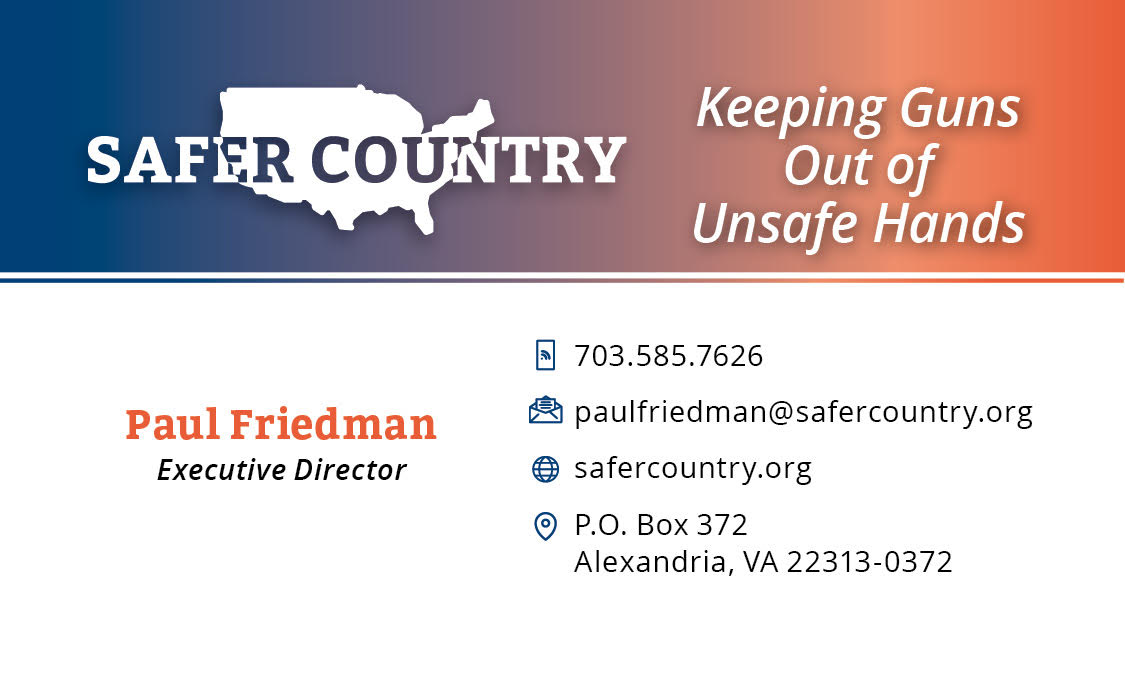 Banner showing the Safer Country logo with a U.S. map silhouette and the slogan 'Keeping Guns Out of Unsafe Hands'; includes contact details for Paul Friedman (Executive Director) and address, phone, email, and website.